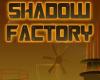 Shadow Factory